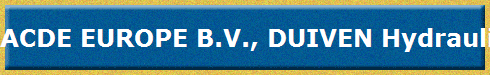 ACDE EUROPE B.V., DUIVEN Hydraulic, hydrostatic, robotic, pneumatic, electrical servo, valve, smc, cylinder repair and parts sales worldwide